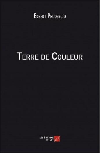 Couverture du livre « Terre de couleur » de Edbert Prudencio aux éditions Editions Du Net