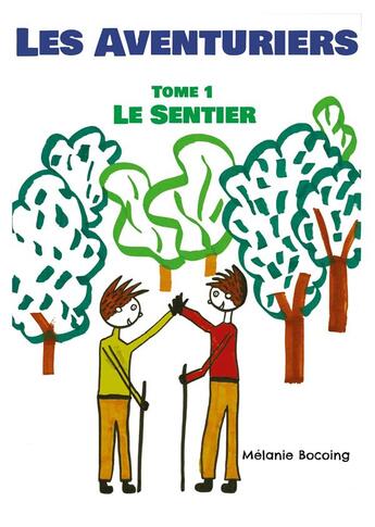 Couverture du livre « Les aventuriers t.1 : le sentier » de Bocoing Melanie aux éditions Books On Demand