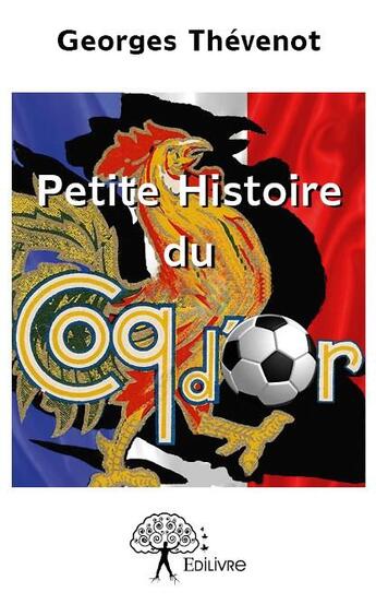 Couverture du livre « Petite histoire du coq d'or » de Georges Thevenot aux éditions Edilivre