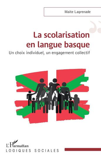 Couverture du livre « La scolarisation en langue basque : Un choix individuel, un engagement collectif » de Maite Lagrenade aux éditions L'harmattan