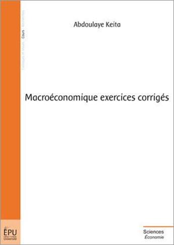 Couverture du livre « Macroéconomique exercices corrigés » de Abdoulaye Keita aux éditions Publibook