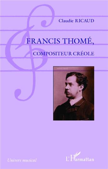 Couverture du livre « Francis Thomé, compositeur créole » de Claudie Ricaud aux éditions L'harmattan