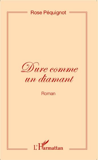 Couverture du livre « Dure comme un diamant » de Rose Pequignot aux éditions L'harmattan