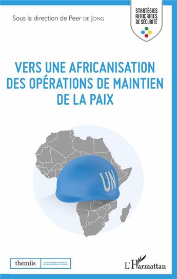 Couverture du livre « Vers une africanisation des opérations de maintien de la paix » de Peer De Jong aux éditions L'harmattan