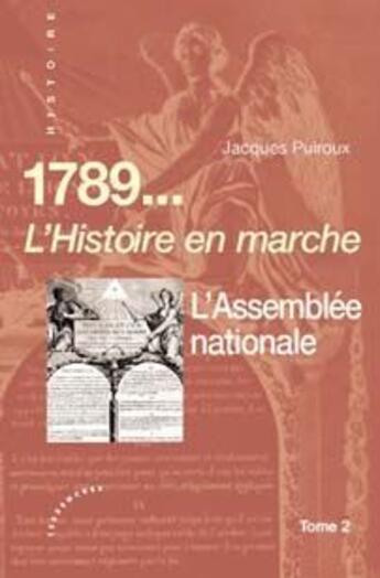 Couverture du livre « 1789... l'histoire en marche ; l'assemblée nationale t.2 » de Jacques Puiroux aux éditions Les Deux Encres