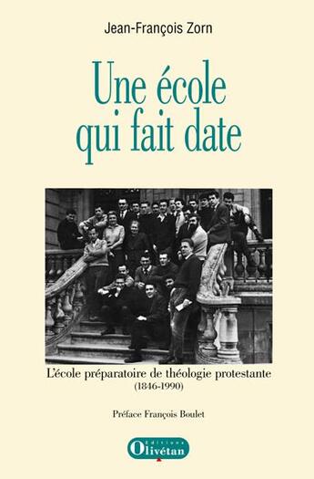 Couverture du livre « Une école qui fait date (1848-1990) ; l'école préparatoire de théologie protestante » de Jean-Francois Zorn aux éditions Olivetan