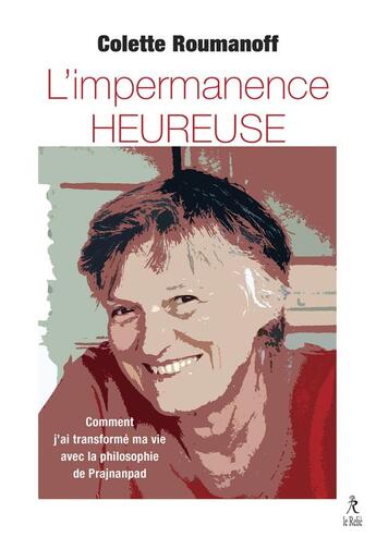 Couverture du livre « L'impermanence heureuse : comment j'ai transformé ma vie avec Swami Prajnanpad » de Colette Roumanoff aux éditions Relie