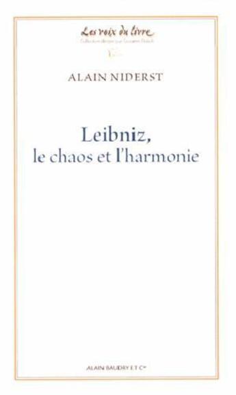 Couverture du livre « Leibniz, le chaos et l'harmonie » de Alain Niderst aux éditions Alain Baudry Et Compagnie