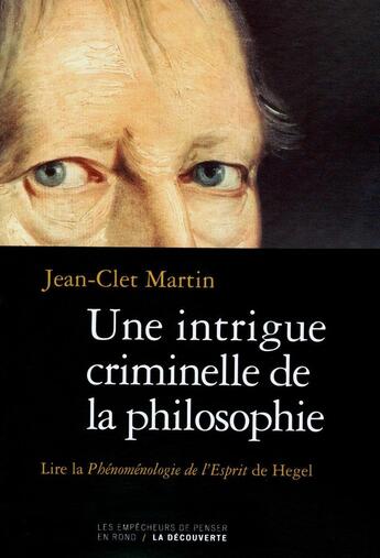 Couverture du livre « Une intrigue criminelle de la philosophie » de Jean-Clet Martin aux éditions Empecheurs De Penser En Rond