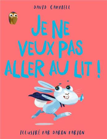 Couverture du livre « Je ne veux pas aller au lit ! » de David Campbell et Daron Parton aux éditions 1 2 3 Soleil