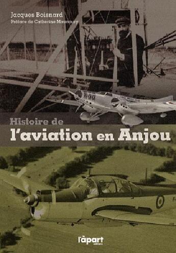 Couverture du livre « Histoire de l'aviation en Anjou » de Jacques Boisnard aux éditions L'a Part Buissonniere