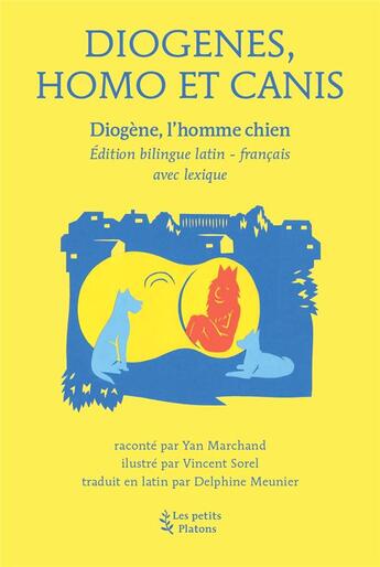 Couverture du livre « Diogenes, homo et canis - diogene l'homme chien, edition bilingue latin-francais » de Marchand/Sorel aux éditions Petits Platons