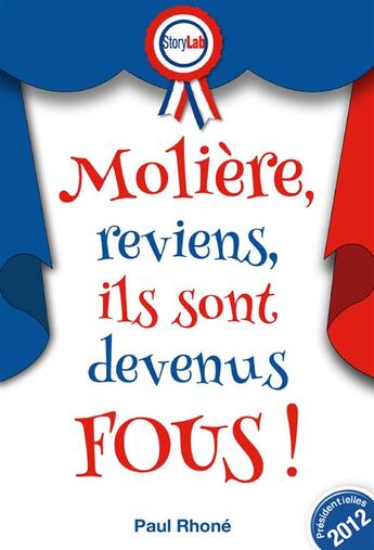 Couverture du livre « Molière, reviens, ils sont devenus fous ! » de Paul Rhone aux éditions Storylab