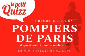 Couverture du livre « Le petit quizz pompiers de Paris » de Gregoire Thonnat aux éditions Editions Pierre De Taillac