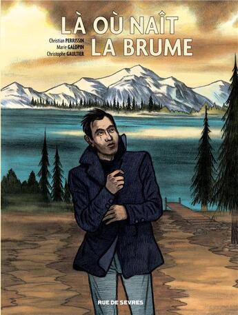 Couverture du livre « Là où la naît la brume » de Christophe Gaultier et Christian Perrissin et Marie Galopin aux éditions Rue De Sevres