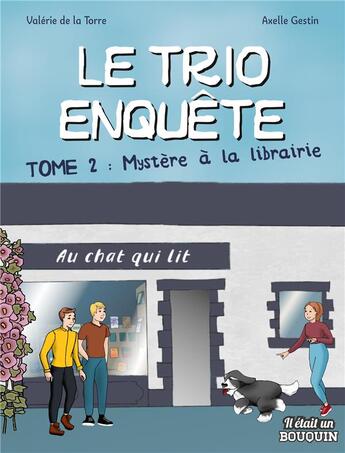 Couverture du livre « Le trio enquête Tome 2 : mystère à la librairie » de Valerie De La Torre et Axelle Gestin aux éditions Il Etait Un Bouquin