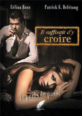 Couverture du livre « Il suffisait d'y croire - le poids du passe » de Rose/Deletang aux éditions Rouge Noir