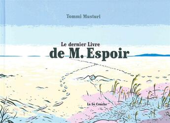 Couverture du livre « Le dernier livre de M. Espoir » de Tommi Musturi aux éditions La Cinquieme Couche