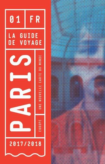 Couverture du livre « La guide de voyage : Paris : une nouvelle carte du monde » de Charlotte Soulary aux éditions La Guide De Voyage