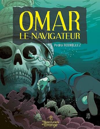 Couverture du livre « Omar le navigateur » de Pedro Rodriguez aux éditions Les Aventuriers De L'etrange