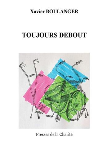 Couverture du livre « Toujours debout » de Xavier Boulanger aux éditions Presses De La Charite