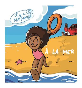 Couverture du livre « Il y a ma famille : à la mer » de Ines Bastard et Logann Kerouasse aux éditions Davidson Presents