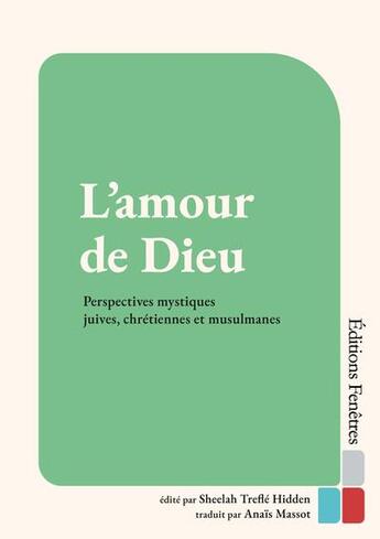 Couverture du livre « L'amour de Dieu : Perspectives mystiques juives, chrétiennes et musulmanes » de Sheelah Trefle Hidden aux éditions Editions Fenetres