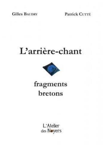 Couverture du livre « L'arrière-chant » de Baudry/Cutte aux éditions Atelier Des Noyers