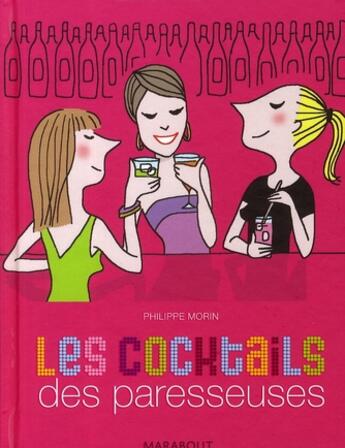 Couverture du livre « Les cocktails des paresseuses » de Soledad et Philippe Morin aux éditions Marabout