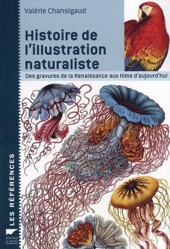 Couverture du livre « Histoire de l'illustration naturaliste ; des gravures de la renaissance aux films d'aujourd'hui » de Valerie Chansigaud aux éditions Delachaux & Niestle