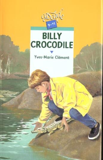 Couverture du livre « Billy Crocodile » de Yves-Marie Clement aux éditions Rageot