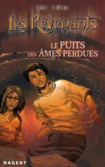 Couverture du livre « Les revenants ; le puits des âmes perdues » de Jean Molla aux éditions Rageot