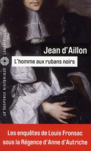 Couverture du livre « Les enquêtes de Louis Fronsac t.6 : l'homme aux rubans noirs » de Jean D' Aillon aux éditions Editions Du Masque