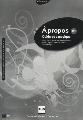 Couverture du livre « À propos B1 ; guide pédagogique » de Annabelle Nachon et Valerie Blasco et Marie-Therese Kamalanavin et Aliette Lauginie et Fabienne Nugue aux éditions Pu De Grenoble