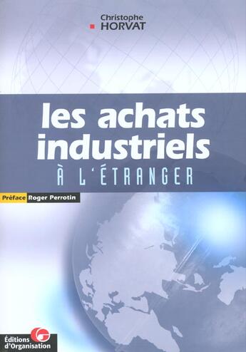 Couverture du livre « Les achats industriels a l'etranger » de Christophe Horvat aux éditions Organisation