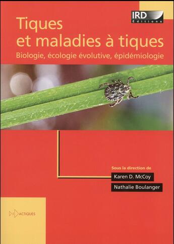 Couverture du livre « Tiques et maladies à tiques ; biologie, écologie évolutive, épidémiologie » de Mccoy/Bolanger aux éditions Ird