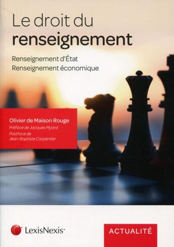 Couverture du livre « Le droit du renseignement ; renseignement d'Etat ; renseignement économique » de Olivier De Maison Rouge aux éditions Lexisnexis