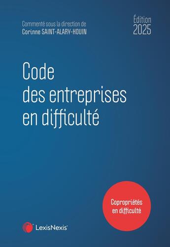 Couverture du livre « Code des entreprises en difficulté (édition 2025) » de Corinne Saint-Alary-Houin et Collectif aux éditions Lexisnexis