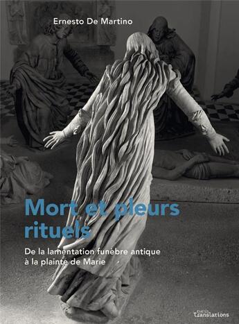 Couverture du livre « Mort et pleurs rituels : de la lamentation funèbre antique à la plainte de Marie » de Ernesto De Martino aux éditions Ehess