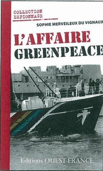 Couverture du livre « L'affaire Greenpeace » de Sophie Merveilleux Du Vignaux aux éditions Ouest France