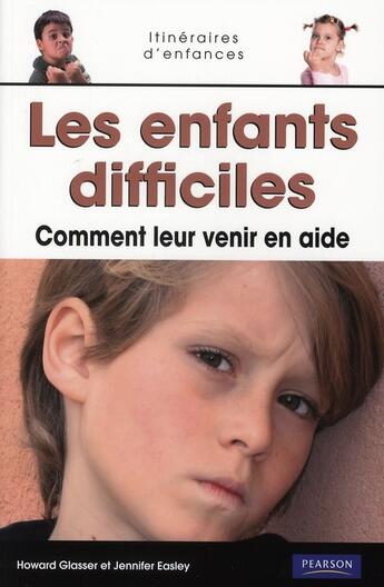 Couverture du livre « Les enfants difficiles ; comment leur venir en aide » de Howard Glasser aux éditions Pearson