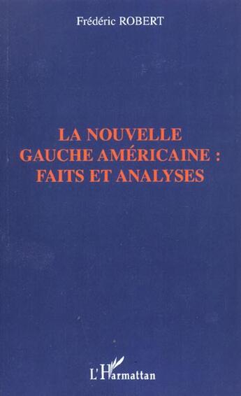 Couverture du livre « LA NOUVELLE GAUCHE AMÉRICAINE : FAITS ET ANALYSES » de Frederic Robert aux éditions L'harmattan