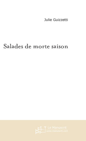 Couverture du livre « Salades de morte saison » de Julie Guizzetti aux éditions Le Manuscrit