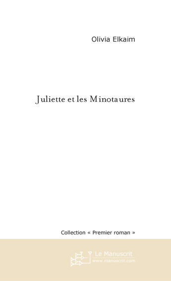 Couverture du livre « JULIETTE ET LES MINOTAURES » de Olivia Elkaim aux éditions Le Manuscrit