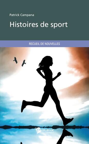 Couverture du livre « Histoires de sport » de Patrick Campana aux éditions Publibook