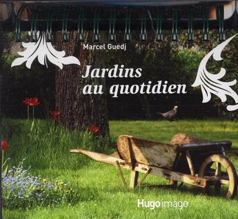 Couverture du livre « Jardins au quotidien » de Marcel Guedj aux éditions Hugo Image