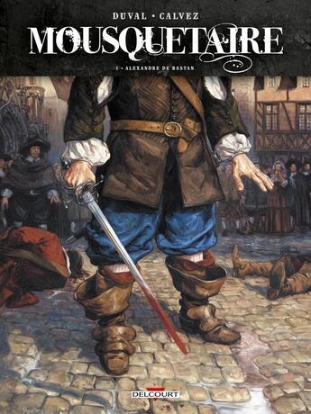 Couverture du livre « Mousquetaire Tome 1 : Alexandre de Bastan » de Fred Duval et Delf et Florent Calvez aux éditions Delcourt