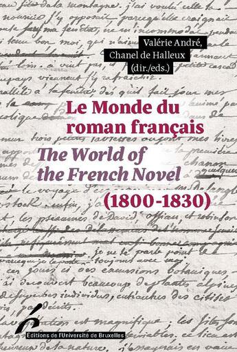 Couverture du livre « Le Monde du roman français (1800-1830) / The World of the French Novel (1800-1830) » de Valerie Andre et Collectif et Chanel De Halleux aux éditions Universite De Bruxelles