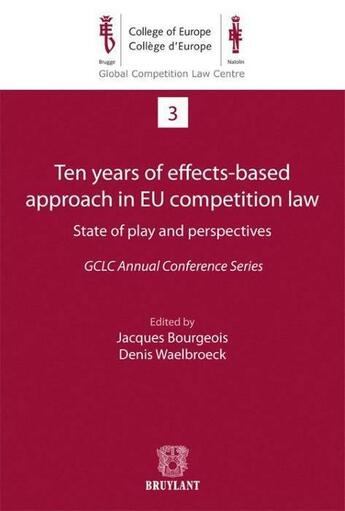 Couverture du livre « Ten years of effects-based approach in EU competition law state of play and perspectives » de Jacques Bourgeois et Denis Waelbroeck aux éditions Bruylant