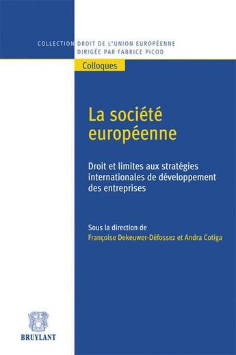 Couverture du livre « La société européenne ; droit et limites aux stratégies internationales de développement des entreprises » de  aux éditions Bruylant